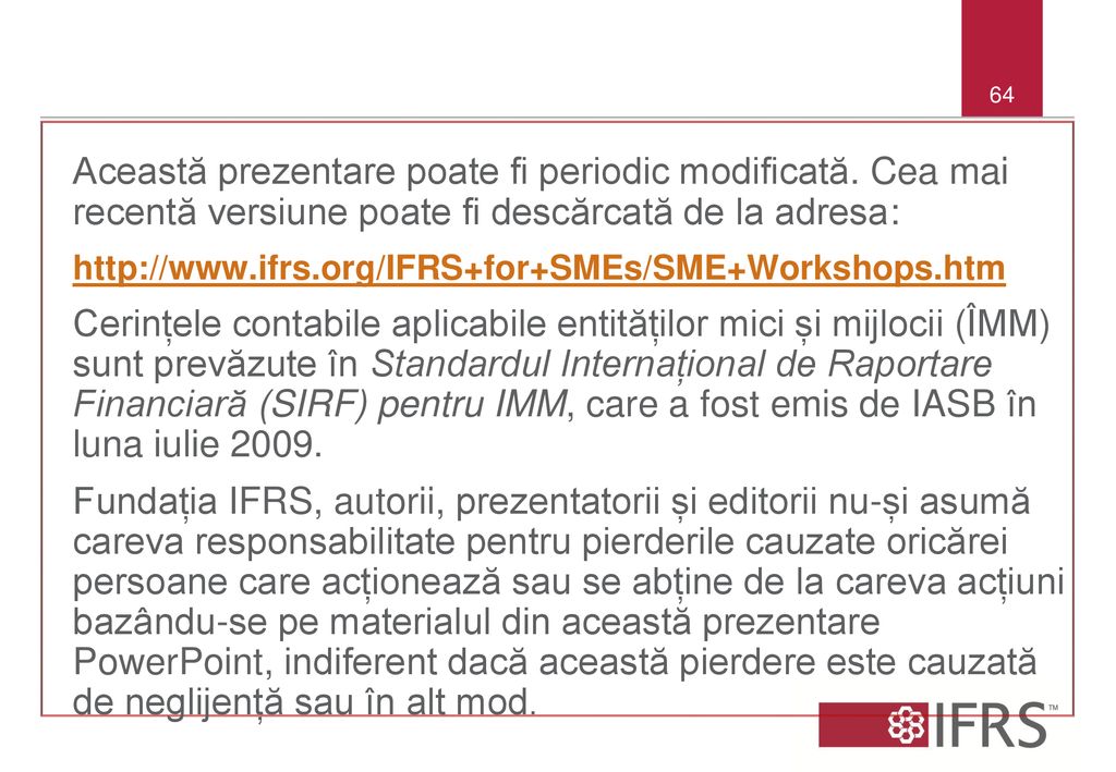 64 Această prezentare poate fi periodic modificată. Cea mai recentă versiune poate fi descărcată de la adresa: