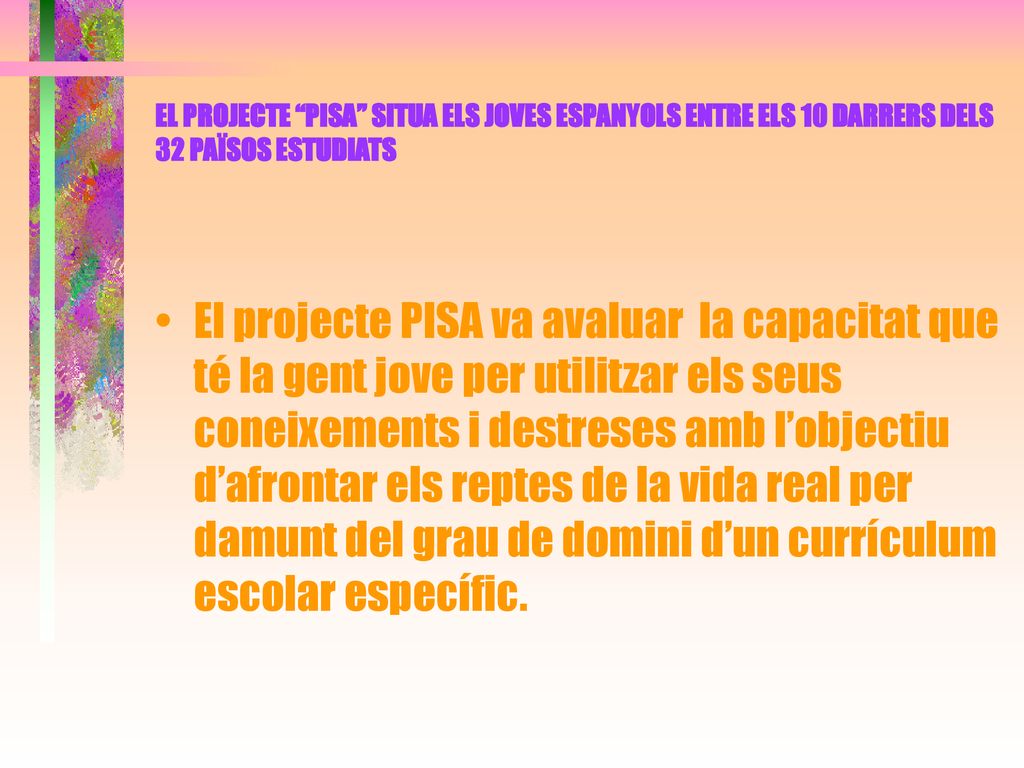 EL PROJECTE PISA SITUA ELS JOVES ESPANYOLS ENTRE ELS 10 DARRERS DELS 32 PAÏSOS ESTUDIATS