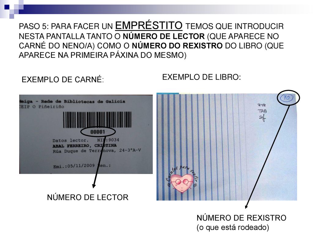 PASO 5: PARA FACER UN EMPRÉSTITO TEMOS QUE INTRODUCIR NESTA PANTALLA TANTO O NÚMERO DE LECTOR (QUE APARECE NO CARNÉ DO NENO/A) COMO O NÚMERO DO REXISTRO DO LIBRO (QUE APARECE NA PRIMEIRA PÁXINA DO MESMO)
