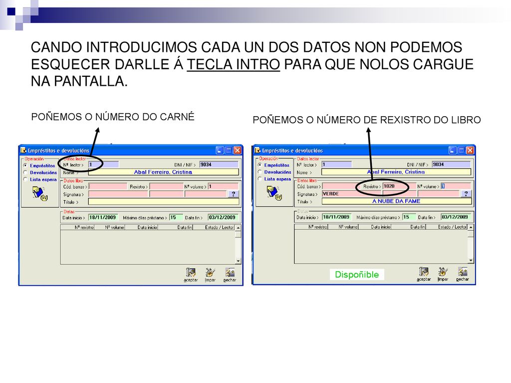 CANDO INTRODUCIMOS CADA UN DOS DATOS NON PODEMOS ESQUECER DARLLE Á TECLA INTRO PARA QUE NOLOS CARGUE NA PANTALLA.