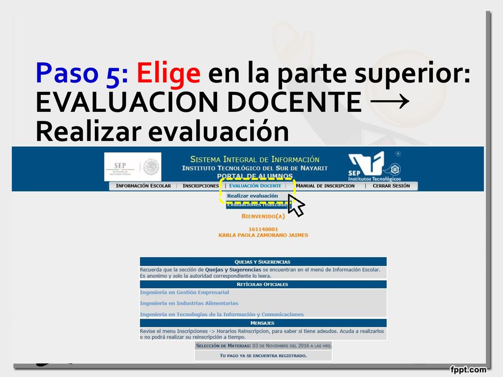 Paso 5: Elige en la parte superior: EVALUACION DOCENTE → Realizar evaluación