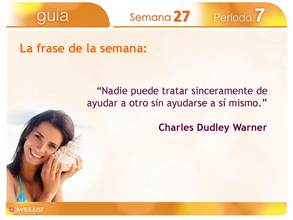 La frase de la semana: Nadie puede tratar sinceramente de ayudar a otro sin ayudarse a sí mismo. Charles Dudley Warner.