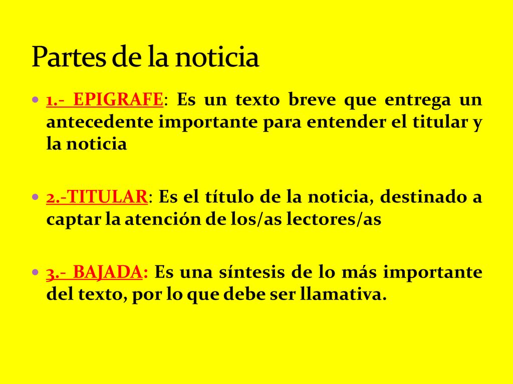Partes de la noticia 1.- EPIGRAFE: Es un texto breve que entrega un antecedente importante para entender el titular y la noticia.