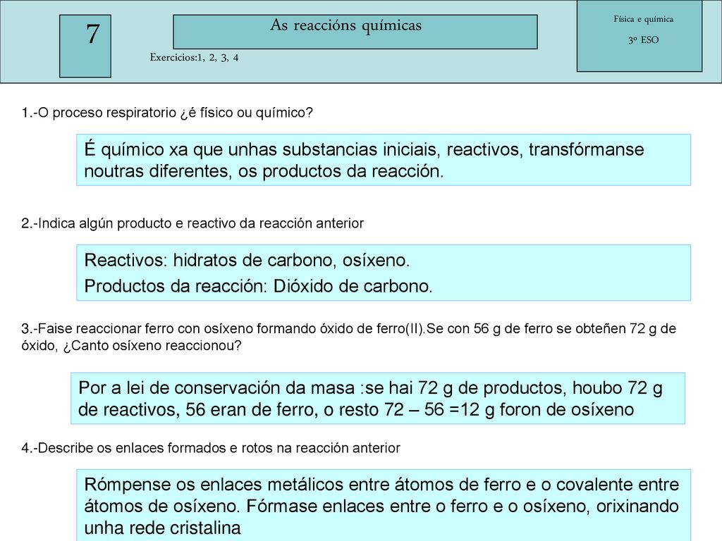 7 As reaccións químicas. Física e química. 3º ESO. Exercicios:1, 2, 3, O proceso respiratorio ¿é físico ou químico
