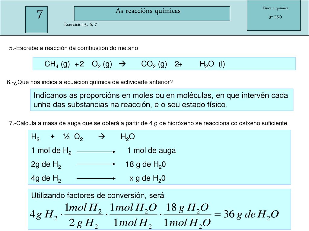 7 As reaccións químicas CH4 (g) + O2 (g)  CO2 (g) + H2O (l) 2 2
