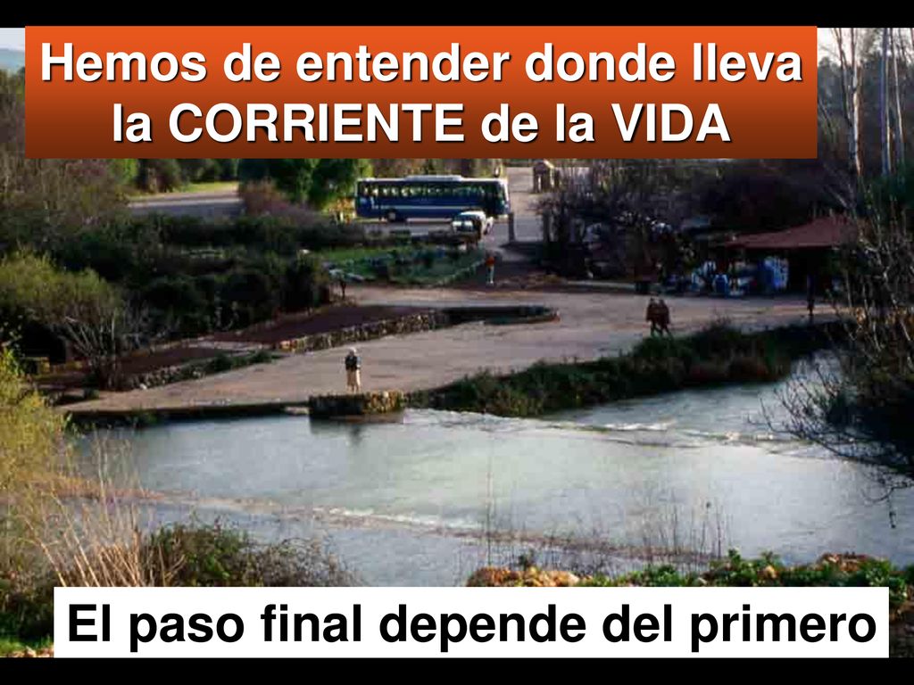 Hemos de entender donde lleva la CORRIENTE de la VIDA
