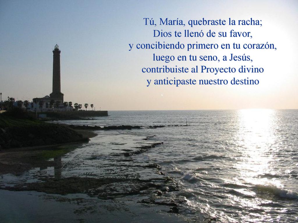 Tú, María, quebraste la racha; Dios te llenó de su favor,