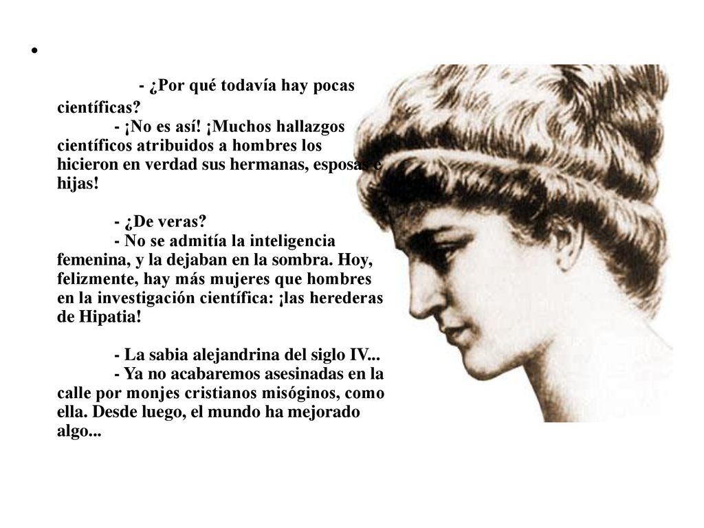 - ¿Por qué todavía hay pocas científicas. - ¡No es así