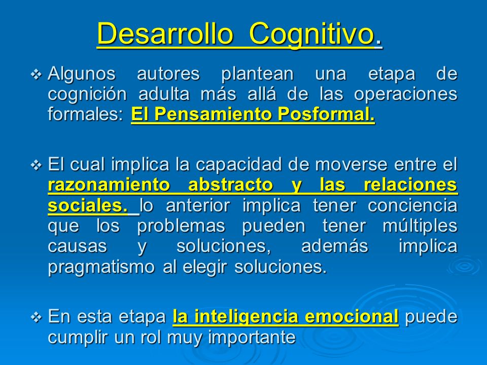 Desarrollo Cognitivo. Algunos autores plantean una etapa de cognición adulta más allá de las operaciones formales: El Pensamiento Posformal.