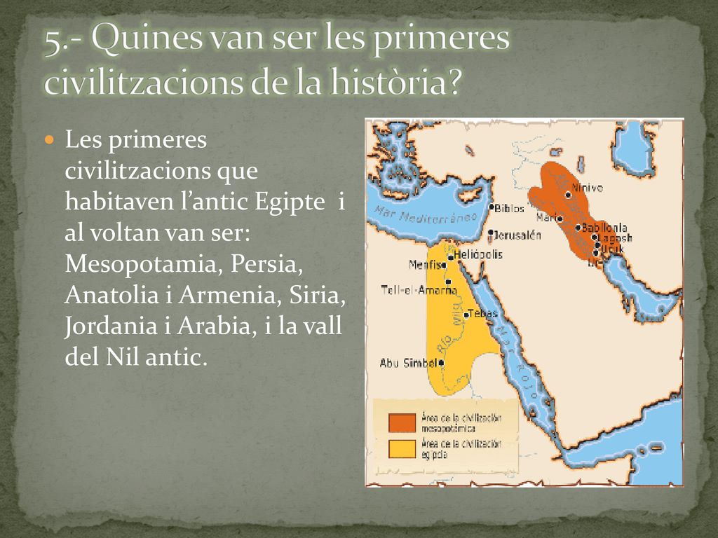 5.- Quines van ser les primeres civilitzacions de la història