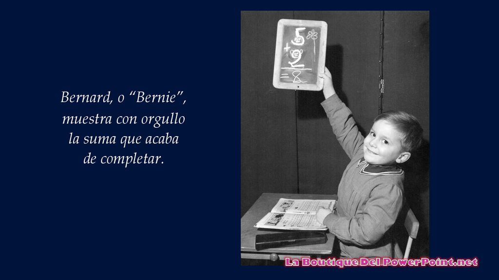 Bernard, o Bernie , muestra con orgullo la suma que acaba de completar.