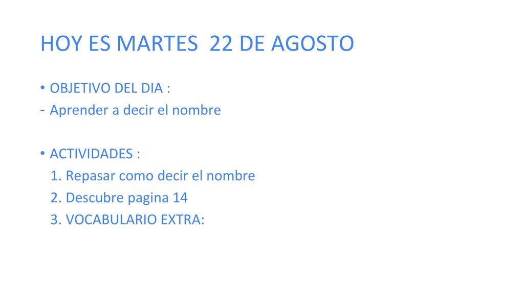 HOY ES MARTES 22 DE AGOSTO OBJETIVO DEL DIA :