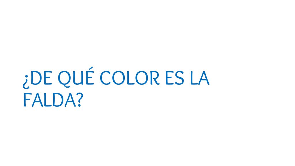 ¿DE QUÉ COLOR ES LA FALDA