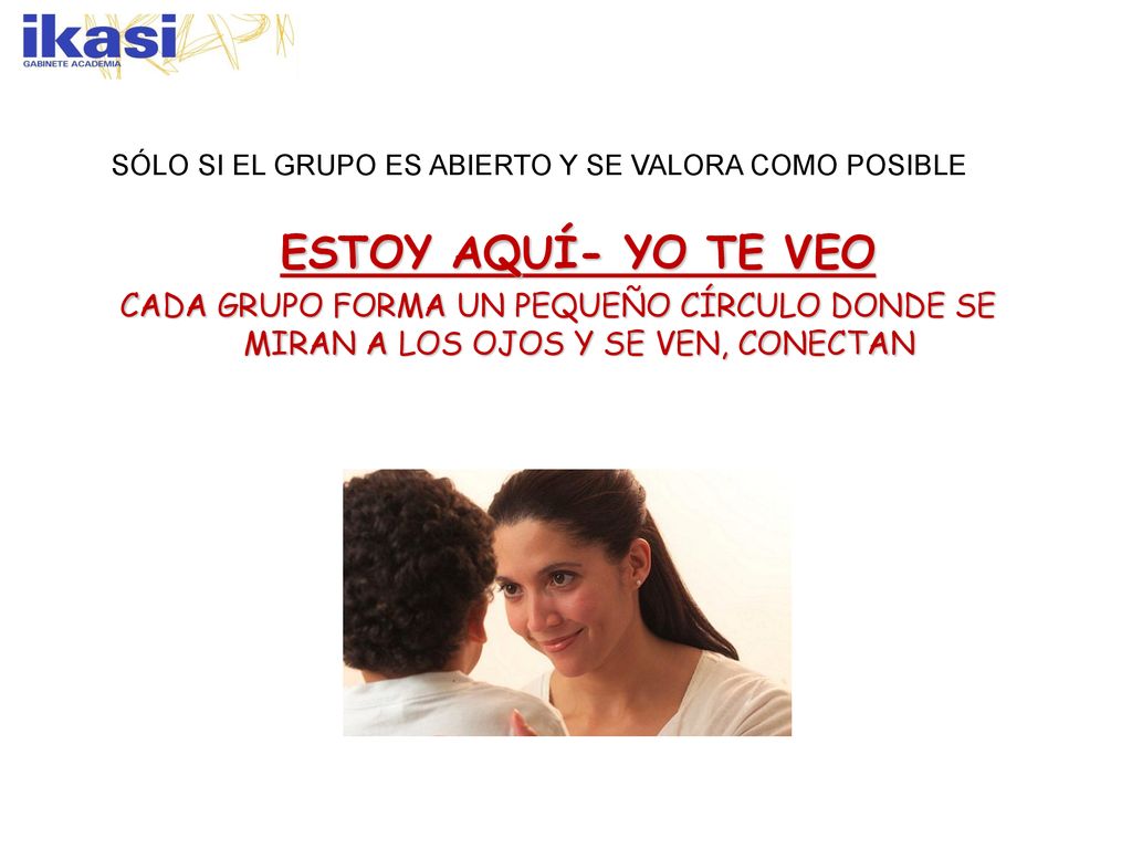 SÓLO SI EL GRUPO ES ABIERTO Y SE VALORA COMO POSIBLE