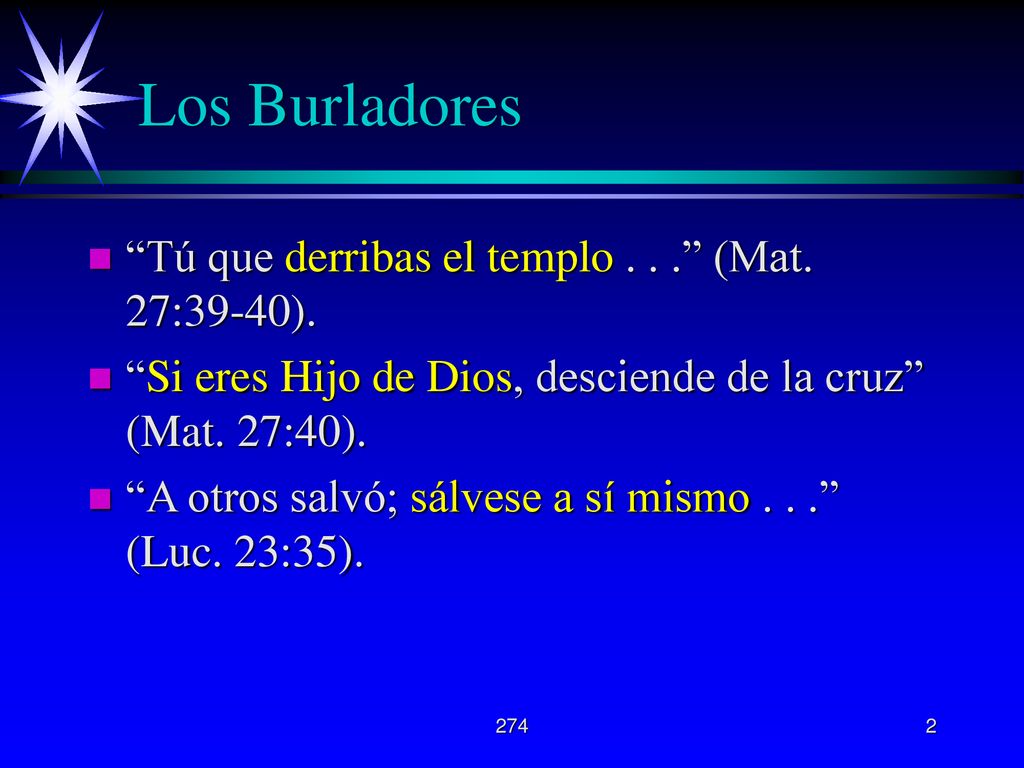 Los Burladores Tú que derribas el templo (Mat. 27:39-40).