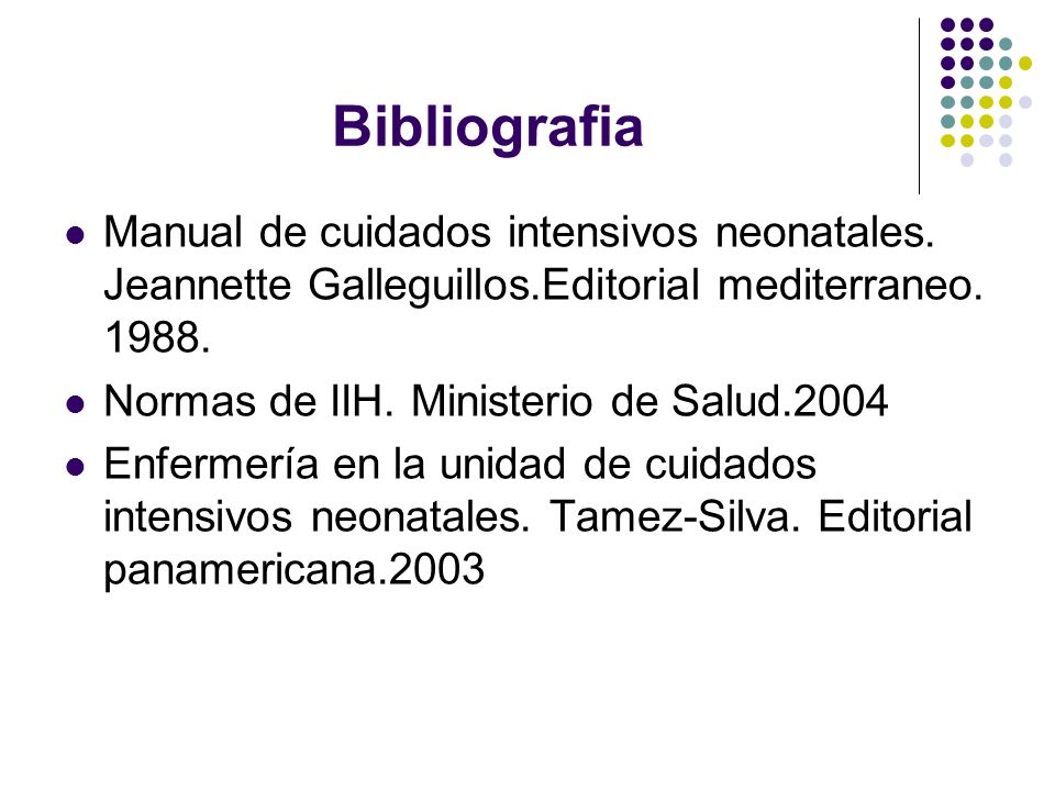Bibliografia Manual de cuidados intensivos neonatales. Jeannette Galleguillos.Editorial mediterraneo