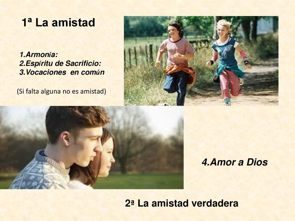 1ª La amistad 4.Amor a Dios 2ª La amistad verdadera Armonía: