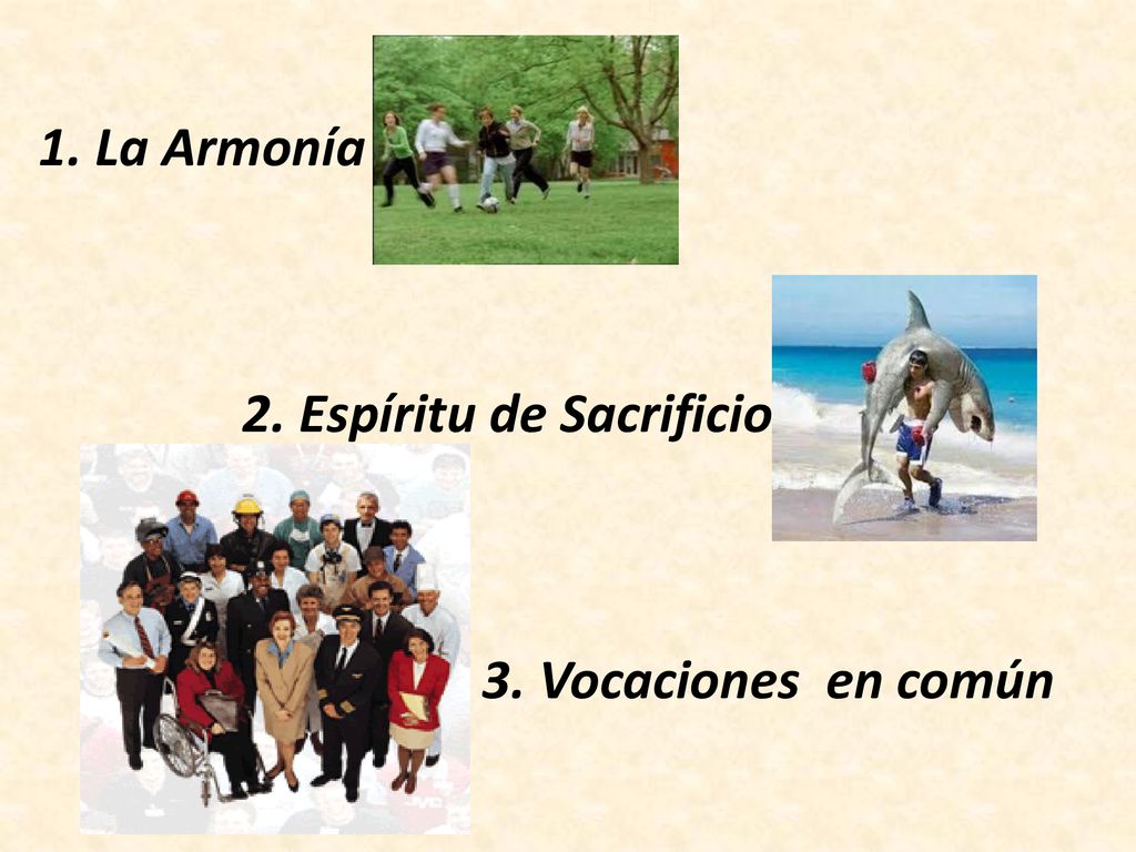 1. La Armonía 2. Espíritu de Sacrificio 3. Vocaciones en común