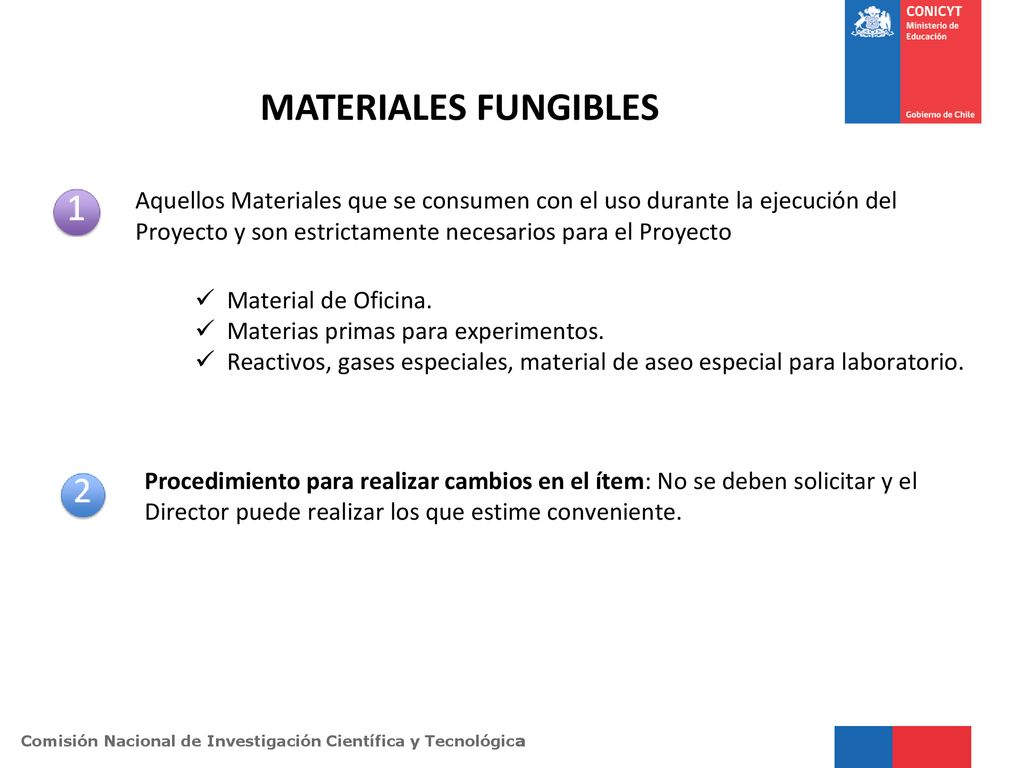 MATERIALES FUNGIBLES Aquellos Materiales que se consumen con el uso durante la ejecución del Proyecto y son estrictamente necesarios para el Proyecto.