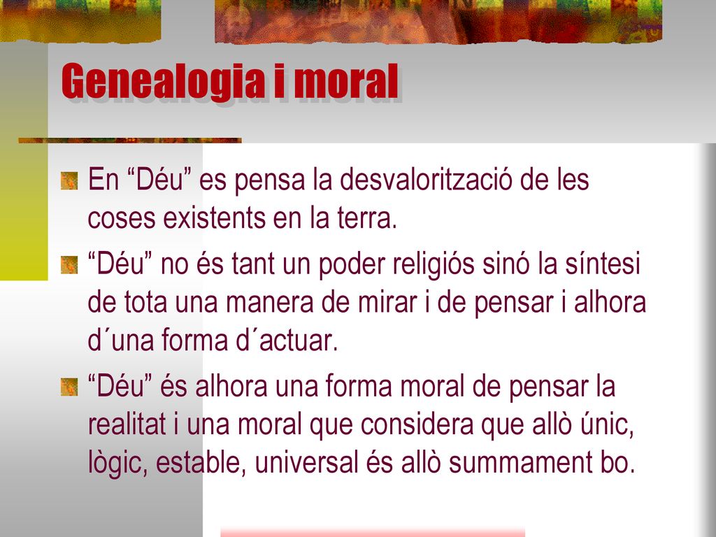 Genealogia i moral En Déu es pensa la desvalorització de les coses existents en la terra.