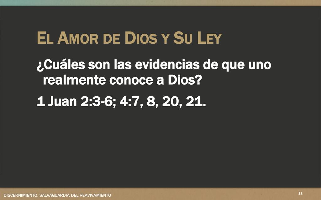 El Amor de Dios y Su Ley ¿Cuáles son las evidencias de que uno realmente conoce a Dios 1 Juan 2:3-6; 4:7, 8, 20, 21.
