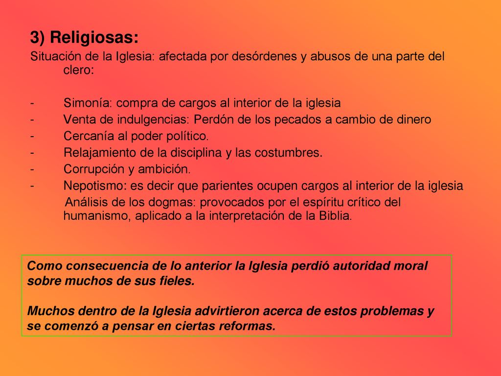 3) Religiosas: Situación de la Iglesia: afectada por desórdenes y abusos de una parte del clero: Simonía: compra de cargos al interior de la iglesia.
