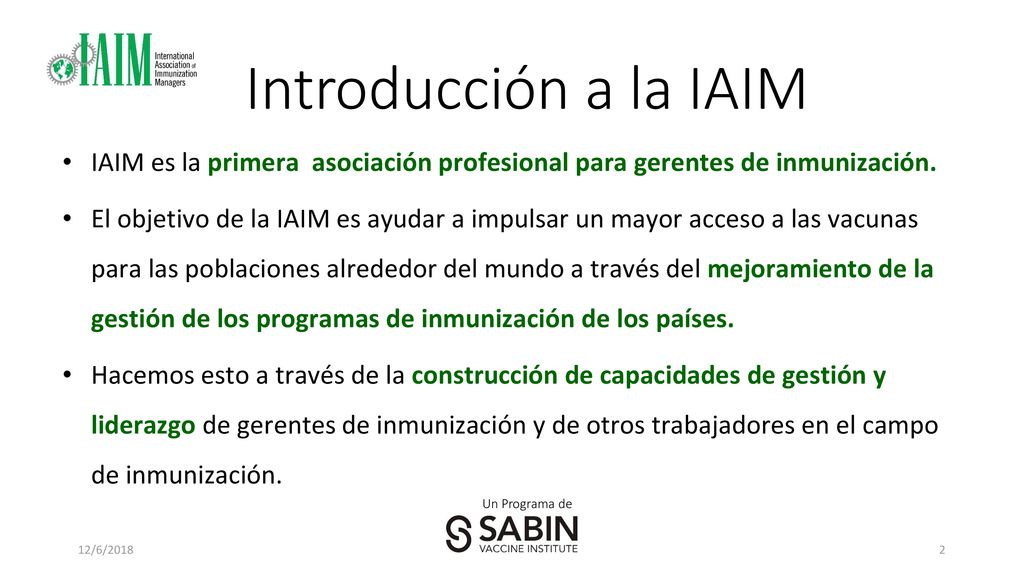 Introducción a la IAIM IAIM es la primera asociación profesional para gerentes de inmunización.