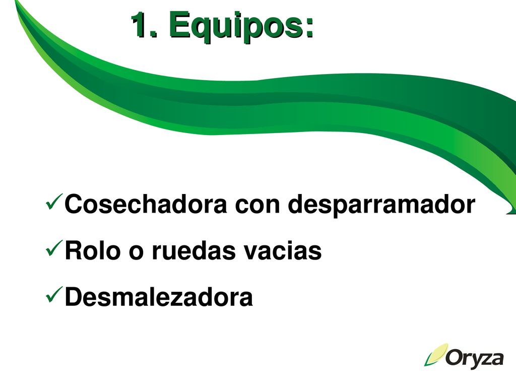 1. Equipos: Cosechadora con desparramador Rolo o ruedas vacias