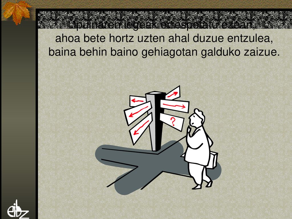 Ipuinaren legeak errespetatu ezean, ahoa bete hortz uzten ahal duzue entzulea, baina behin baino gehiagotan galduko zaizue.