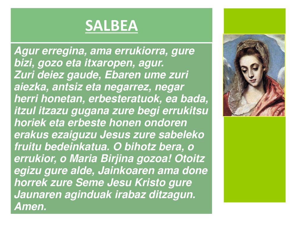 SALBEA Agur erregina, ama errukiorra, gure bizi, gozo eta itxaropen, agur.