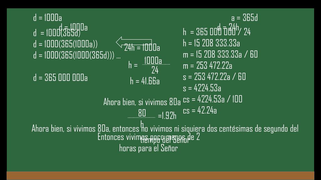 d = 1000(365d) d = 1000(365(1000a)) d = 1000(365(1000(365d))) … d = a. h = / 24.
