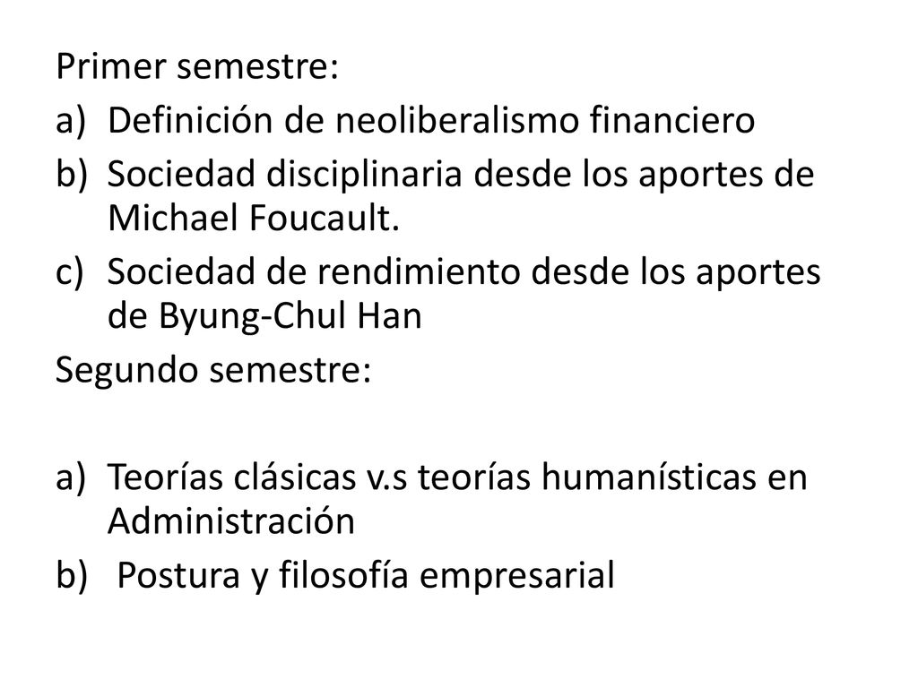 Primer semestre: Definición de neoliberalismo financiero. Sociedad disciplinaria desde los aportes de Michael Foucault.