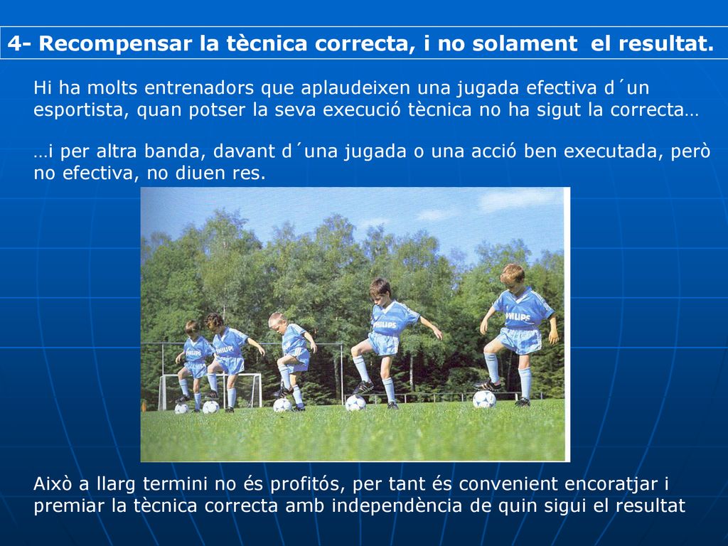 4- Recompensar la tècnica correcta, i no solament el resultat.
