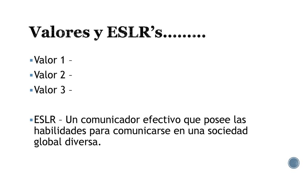 Valores y ESLR’s……… Valor 1 – Valor 2 – Valor 3 –