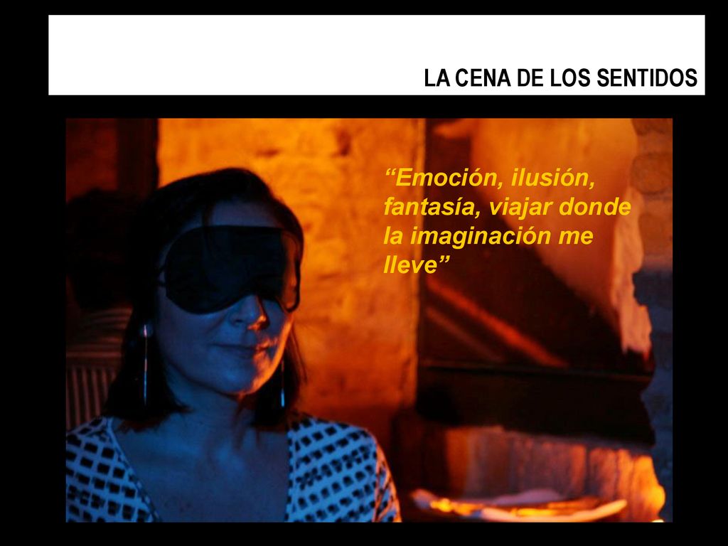 LA CENA DE LOS SENTIDOS Emoción, ilusión, fantasía, viajar donde la imaginación me lleve
