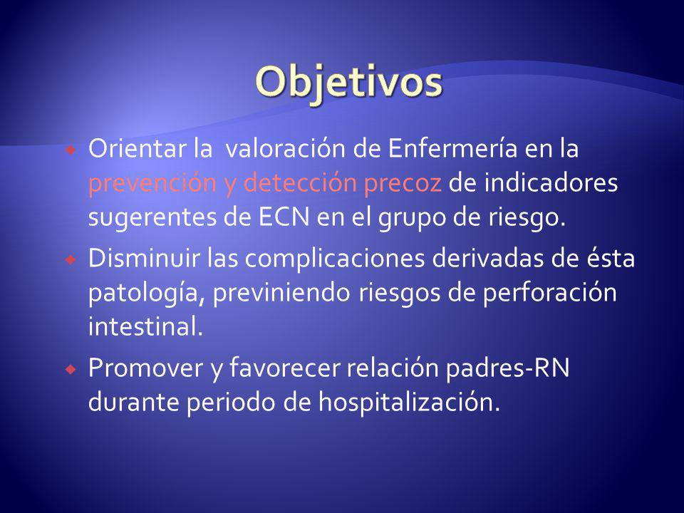 Objetivos Orientar la valoración de Enfermería en la prevención y detección precoz de indicadores sugerentes de ECN en el grupo de riesgo.