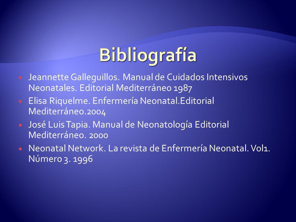 Bibliografía Jeannette Galleguillos. Manual de Cuidados Intensivos Neonatales. Editorial Mediterráneo