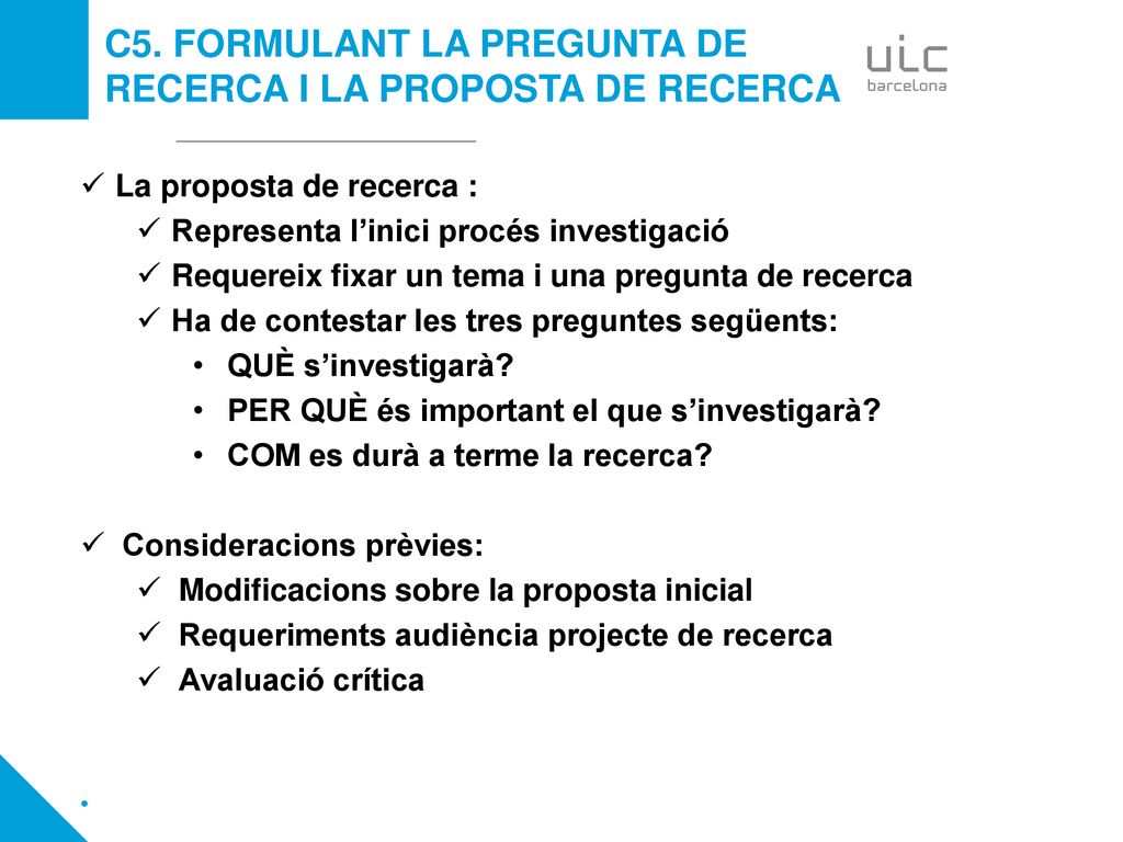 C5. FORMULANT LA PREGUNTA DE RECERCA I LA PROPOSTA DE RECERCA