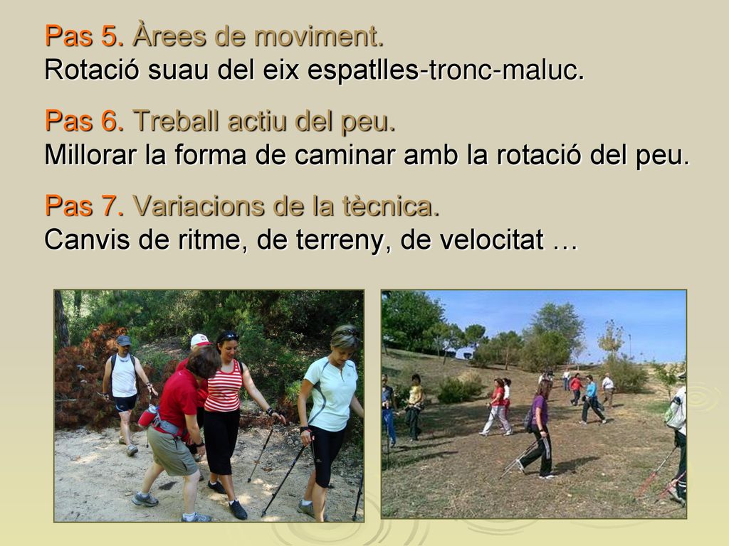 Pas 5. Àrees de moviment. Rotació suau del eix espatlles-tronc-maluc. Pas 6. Treball actiu del peu.