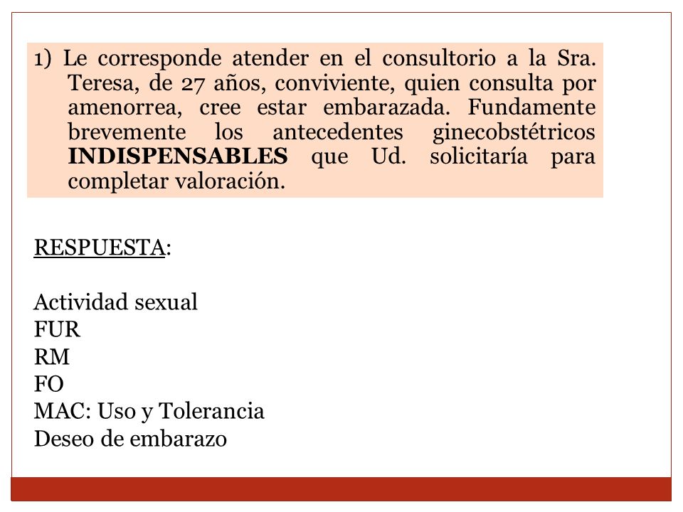 1) Le corresponde atender en el consultorio a la Sra