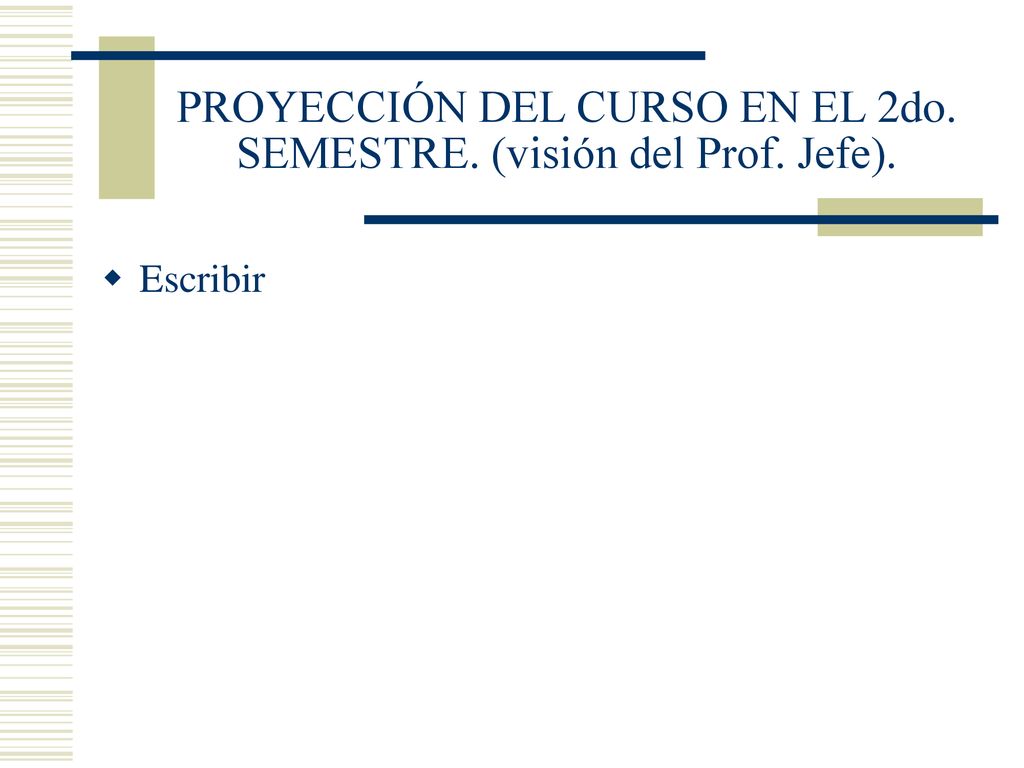 PROYECCIÓN DEL CURSO EN EL 2do. SEMESTRE. (visión del Prof. Jefe).