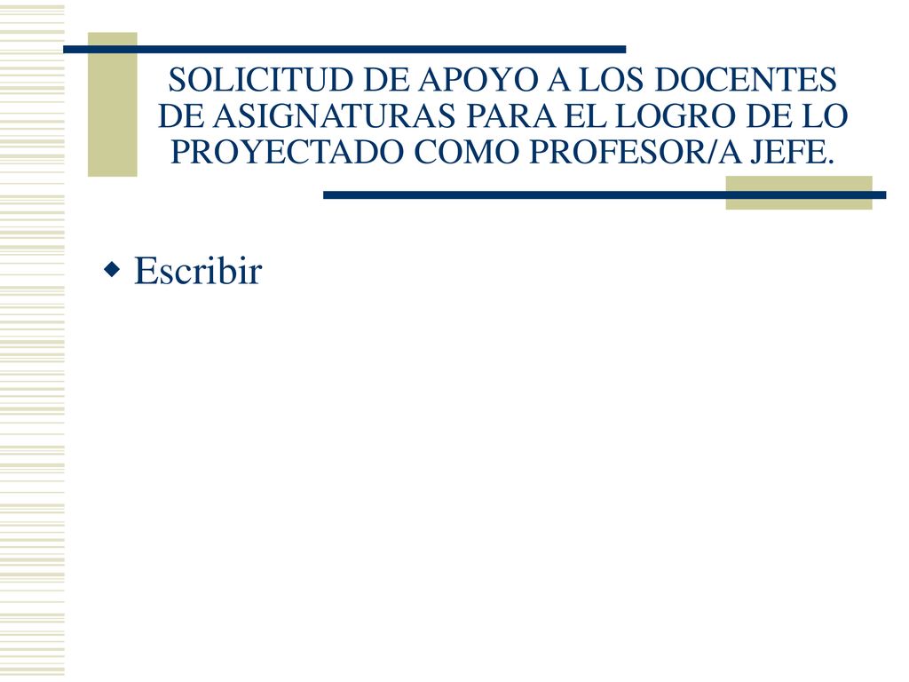 SOLICITUD DE APOYO A LOS DOCENTES DE ASIGNATURAS PARA EL LOGRO DE LO PROYECTADO COMO PROFESOR/A JEFE.