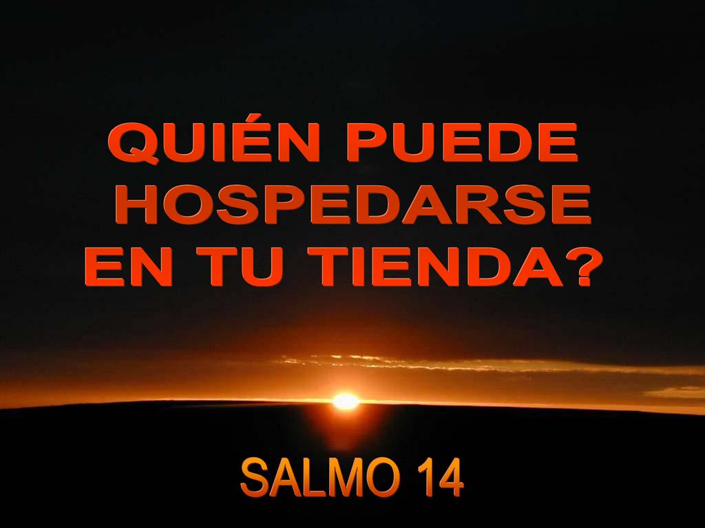 QUIÉN PUEDE HOSPEDARSE EN TU TIENDA SALMO 14