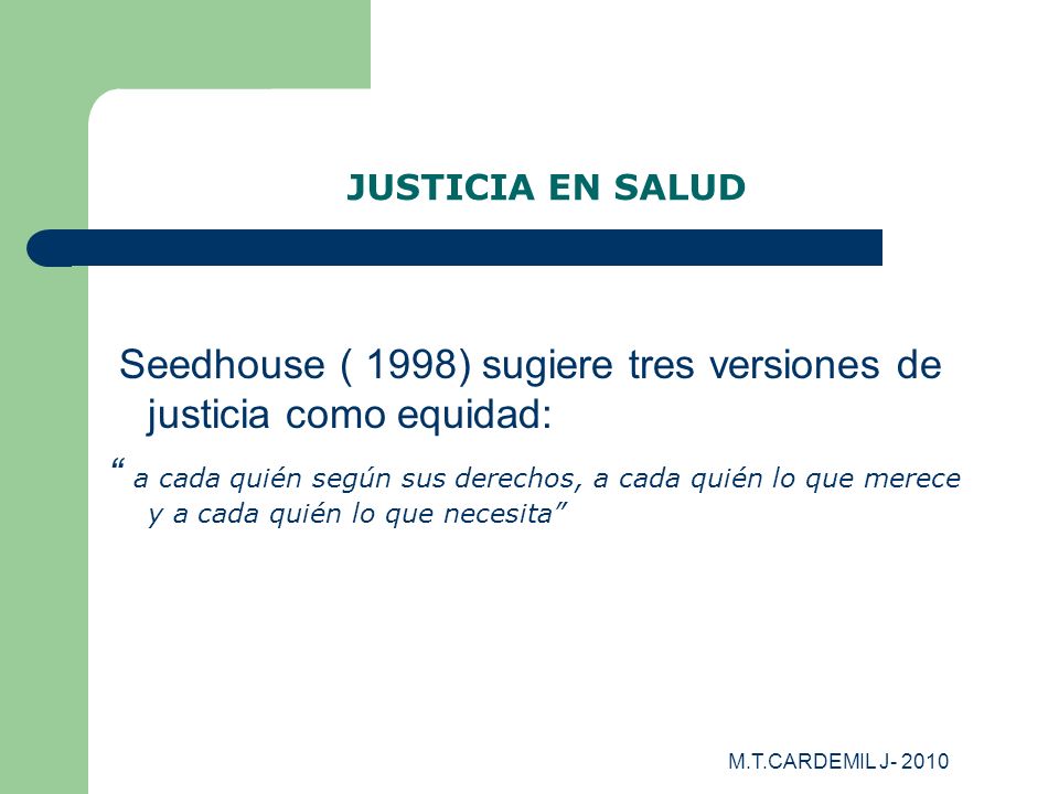 Seedhouse ( 1998) sugiere tres versiones de justicia como equidad: