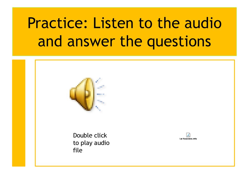 Practice: Listen to the audio and answer the questions