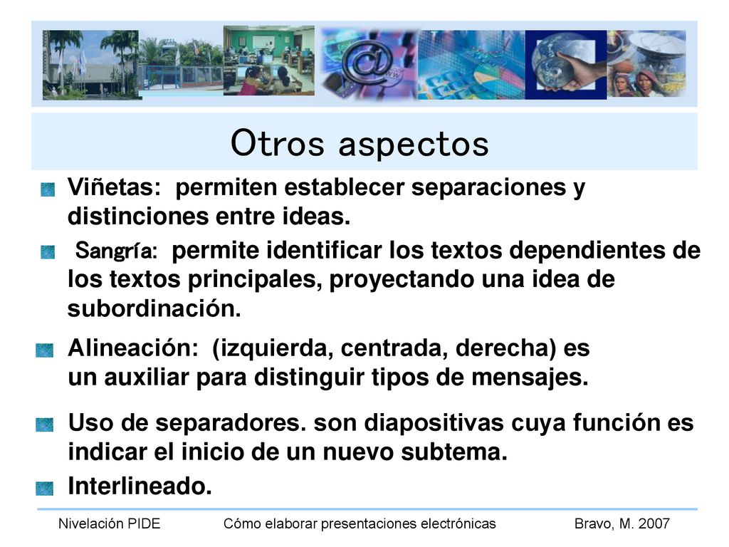 Otros aspectos Viñetas: permiten establecer separaciones y distinciones entre ideas.