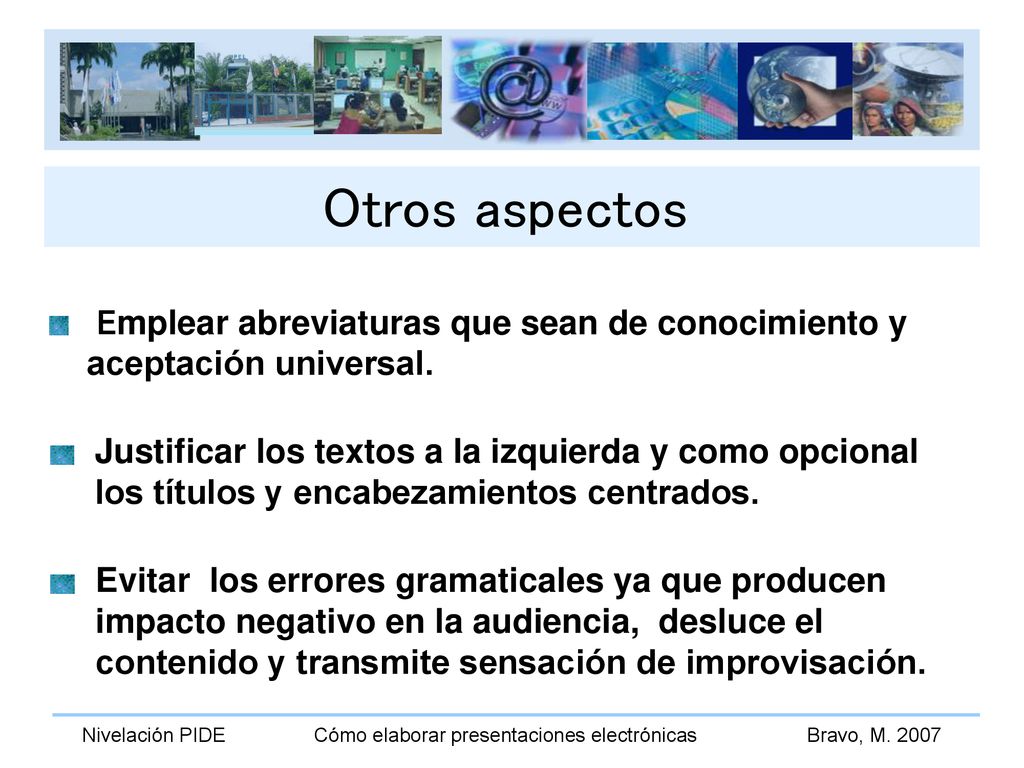 Otros aspectos Emplear abreviaturas que sean de conocimiento y aceptación universal.