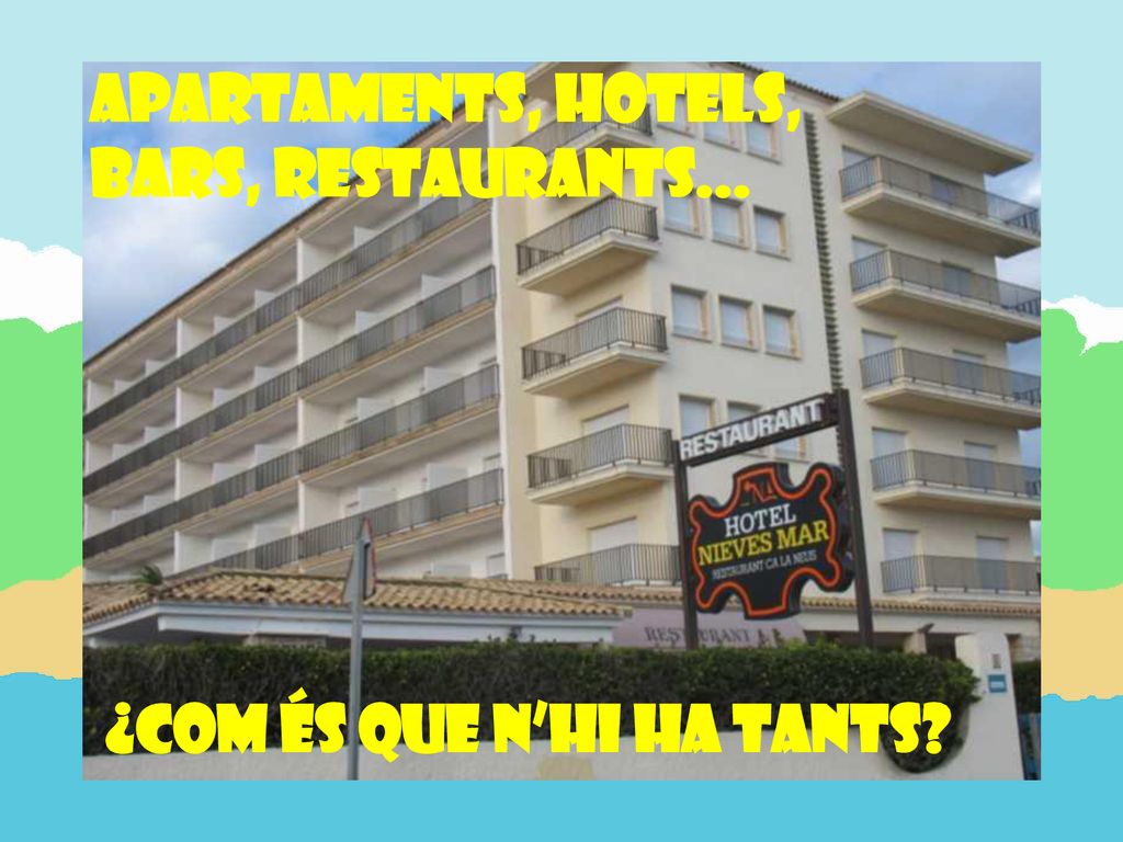 APARTAMENTS, HOTELS, BARS, RESTAURANTS... ¿com és que n’hi ha tants