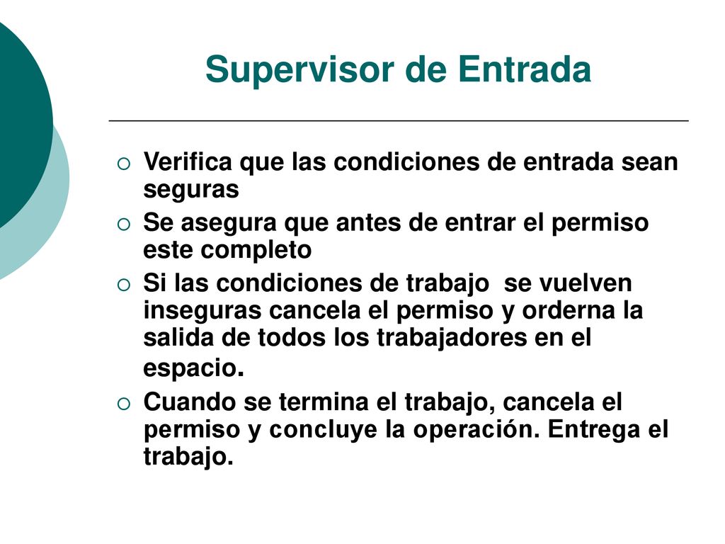 Supervisor de Entrada Verifica que las condiciones de entrada sean seguras. Se asegura que antes de entrar el permiso este completo.