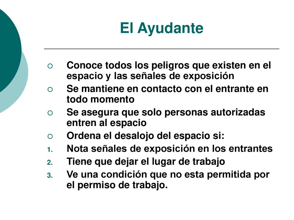El Ayudante Conoce todos los peligros que existen en el espacio y las señales de exposición. Se mantiene en contacto con el entrante en todo momento.